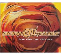 Born on Trouble - One for the Trouble/