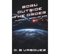 Born Outside the Order: Humanity. Spoil of War