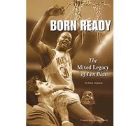 Born Ready: The Mixed Legacy of Len Bias: Volume 1