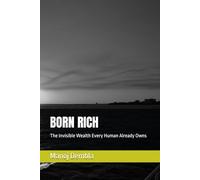 BORN RICH: The Invisible Wealth Every Human Already Owns