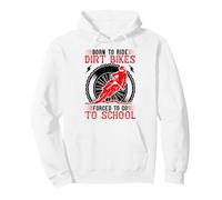 Born Ride Dirt Bikes Forced to Go To School Felpa con Cappuccio