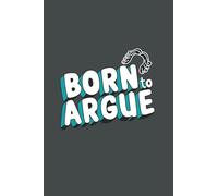 Born To Argue: 6x9 Journal/notebook with funny and inspiring quotes, gift for law students, law school graduates, lawyers and future lawyers