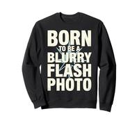 Born To Be A Blurry Flash Photo Funny Quote Felpa