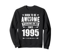 Born To Be Awesome Working On It Since 1995 Retro Nascita Anno Felpa
