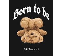 Born To Be Different : 8x 10 Composition Book, Journal: Notebook: Teddy Series: College Ruled Lined Black and White Notebook