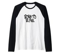 Born To Be Free Graffiti, Urban Street Freedom Art Maglia con Maniche Raglan