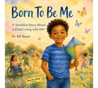 Born To Be Me: A Sensitive Story About a Child Living with HIV