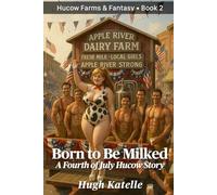 Born to Be Milked: A Fourth of July Hucow Story: A Small-Town Celebration of Freedom, Fireworks, and Hucow Fun