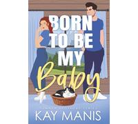 Born to Be My Baby: An Enemies to Lovers Small Town Romance