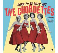 Born To Be With You - The Hits - Chordettes (The) (Vinile)