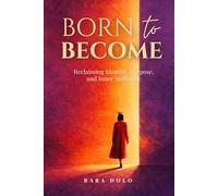 BORN TO BECOME: Reclaiming Identity, Purpose, and Inner Authority