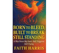 Born to Bleed, Built to Break, Still Standing