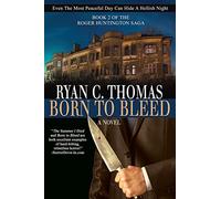 Ryan C Thomas Born To Bleed (Tascabile) Roger Huntington Saga