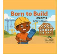 BORN TO BUILD DREAMS