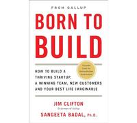 Born to Build [Lingua inglese]: How to Build a Thriving Startup, a Winning Team, New Customers and Your Best Life Imaginable