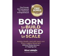 Born to Build, Wired to Scale: The Proven Framework for Visionary Entrepreneurs.