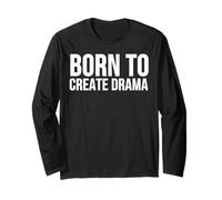 Born to Create Drama Funny Citazione Sarcasmo Umorismo Maglia a Manica