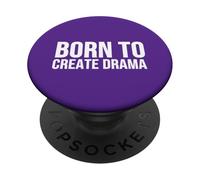 Born to Create Drama Funny Citazione Sarcasmo Umorismo PopSockets PopGrip Adesivo
