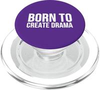 Born to Create Drama Funny Citazione Sarcasmo Umorismo PopSockets PopGrip per MagSafe