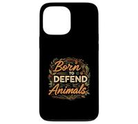 Born to Defend Animals Nature Animal Rights Advocate Custodia per iPhone 13 Pro Max