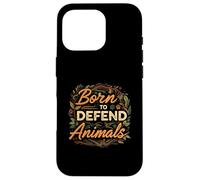 Born to Defend Animals Nature Animal Rights Advocate Custodia per iPhone 16 Pro