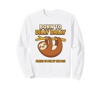 Born To Dilly Dally costretto a Raccogliere Il Bradipo Passo Felpa