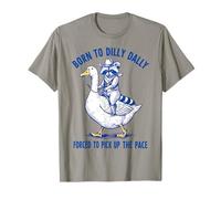 Born To Dilly Dally costretto a raccogliere il procione dell'oca del ritmo Maglietta