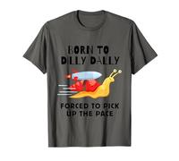 Born To Dilly Dally costretto a raccogliere il ritmo carino lumaca Maglietta