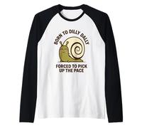 Born To Dilly Dally costretto a Raccogliere la Lumaca Pace Maglia con Maniche Raglan