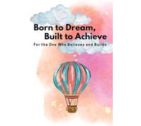 Born to Dream, Built to Achieve: For the One Who Believes and Builds. A dreamy-themed 6" x 9" notebook with 120 inner pages - perfect for those who ... reality.: For Those Who Believe and Build