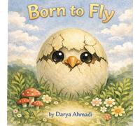 Born To Fly: A Story of Courage and Growth