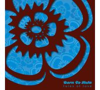 BORN TO HULA - TALES OF LOVE -COLOURED-