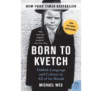 Born to Kvetch: Yiddish Language and Culture in All of Its Moods - Wex Michael
