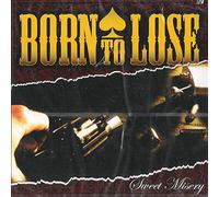 Born to Lose - Sweet Misery