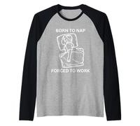 Born To Nap Divertente Ufficio Carino Lavoratore Costretto A Lavoro Maglia con Maniche Raglan