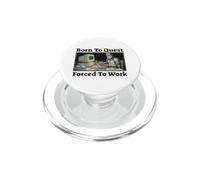 Born to Quest costretto a lavorare | Funny Fantasy Knight Gaming PopSockets PopGrip per MagSafe