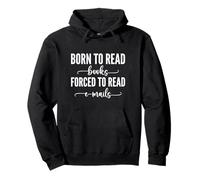Born To Read Books Forced To Read Emails Felpa con Cappuccio