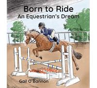 Born To Ride: An Equestrian's Dream