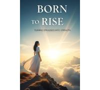 Born to Rise: Turning Struggles into Strength