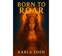 Born to Roar: Burning Bridges and Building Legacy