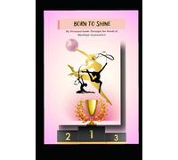 Born to Shine Gymnast: My personal guide trough the world of Rhythmic Gymnastics