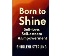 Born to Shine: Self-love, Self-esteem & Empowerment