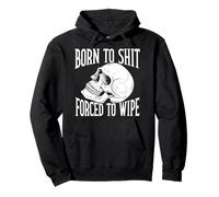 Born To SHT, Forced To Wipe Funny Felpa con Cappuccio