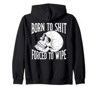 Born To SHT, Forced To Wipe Funny Felpa con Cappuccio