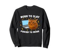 Born to Slay Forced to Work Funny Crying Cat Meme Laptop Felpa