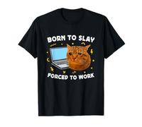 Born to Slay Forced to Work Funny Crying Cat Meme Laptop Maglietta