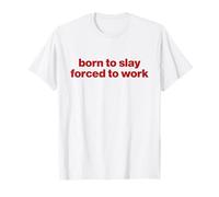 born to slay forced to work Maglietta Unisex Giovani Professionisti Appassionati di Moda Casual, Maglietta Bianca, Mezze Maniche, Taglia S, Maglietta Unisex Giovane