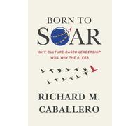 Born to Soar: Why Culture-based Leadership Will Win the AI Era