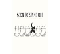 Born To Stand Out: A Funny Notebook for Cat Lovers Who Embrace Being Different