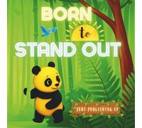 Born to Stand Out: A heartwarming children’s story about courage, confidence, self-acceptance, and celebrating what makes you unique